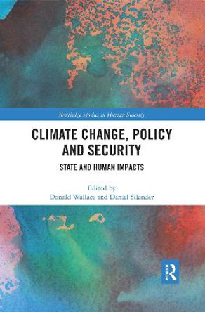 Climate Change, Policy and Security: State and Human Impacts by Donald Wallace