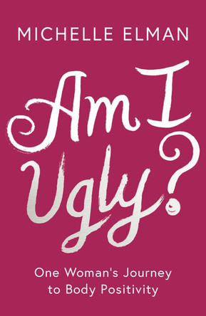 Am I Ugly? by Michelle Elman 9781788541855