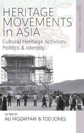 Heritage Movements in Asia: Cultural Heritage Activism, Politics, and Identity by Ali Mozaffari 9781789204810
