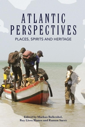 Atlantic Perspectives: Places, Spirits and Heritage by Markus Balkenhol 9781789204834