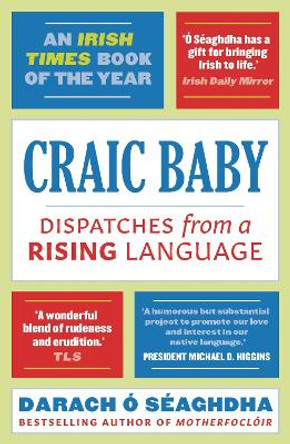 Craic Baby: Dispatches from a Rising Language by Darach O Seaghdha 9781788545266