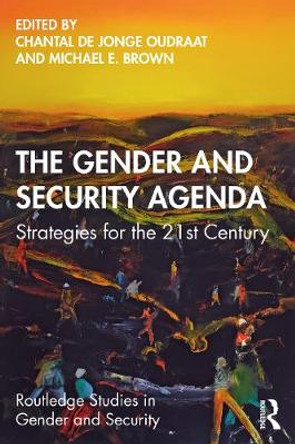 The Gender and Security Agenda: Strategies for the 21st Century by Chantal de Jonge Oudraat