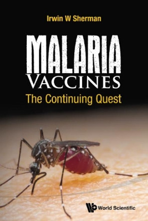 Malaria Vaccines: The Continuing Quest by Irwin W. Sherman 9781786340047