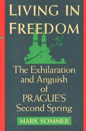 Living in Freedom: The New Prague by Mark Sommer 9781562790257