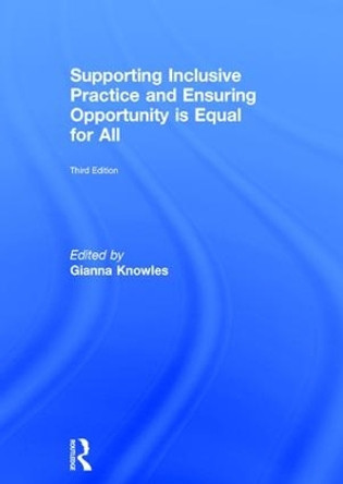 Supporting Inclusive Practice and Ensuring Opportunity is Equal for All by Gianna Knowles 9781138674370