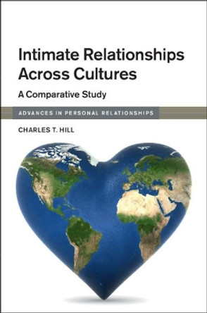 Intimate Relationships across Cultures: A Comparative Study by Charles T. Hill 9781316647400