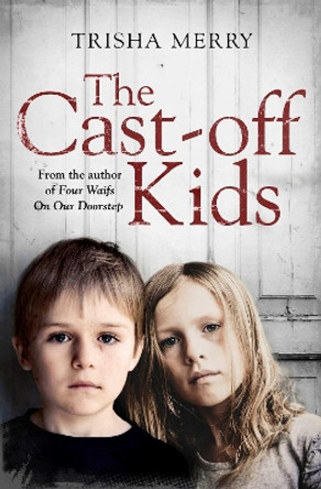 The Cast-Off Kids by Trisha Merry 9781471138522