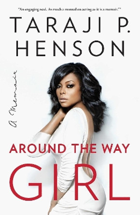 Around the Way Girl: A Memoir by Taraji P. Henson 9781501126000