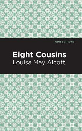 Eight Cousins by Louisa May Alcott 9781513267722