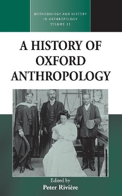 A History of Oxford Anthropology Peter Riviere 9781845453480