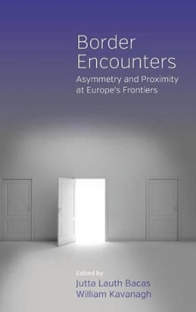 Border Encounters: Asymmetry and Proximity at Europe's Frontiers by Jutta Lauth Bacas 9781845453961