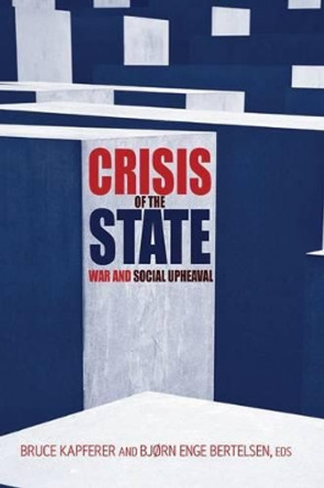 Crisis of the State: War and Social Upheaval by Bruce Kapferer 9781845455835