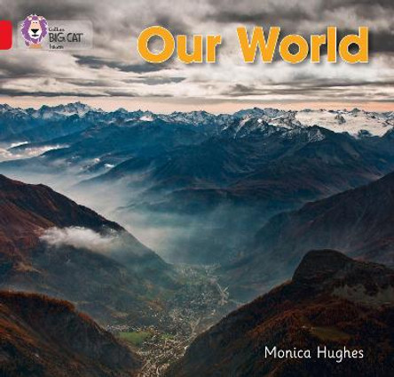 Our World: Band 02B/Red B (Collins Big Cat) by Monica Hughes