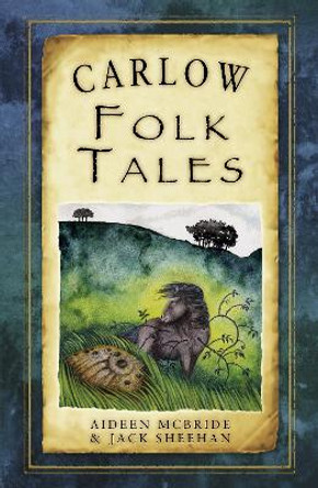 Carlow Folk Tales by Aideen McBride 9781845888077