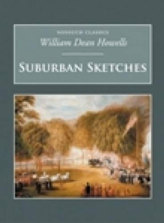 Suburban Sketches: Nonsuch Classics by William Dean Howells 9781845880835