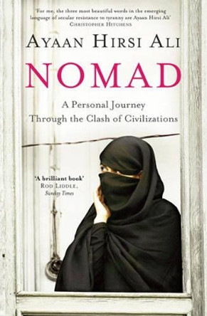 Nomad: A Personal Journey Through the Clash of Civilizations by Ayaan Hirsi Ali 9781847398185