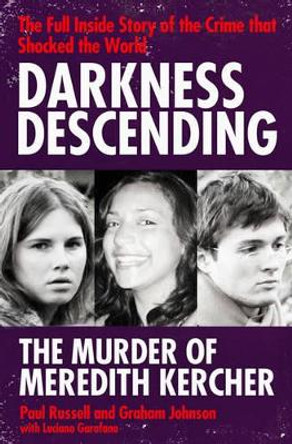 Darkness Descending - The Murder of Meredith Kercher by Paul Russell 9781847398628