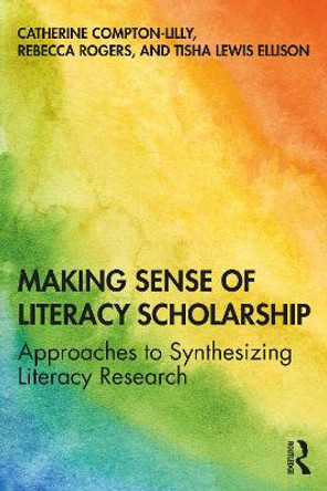 Making Sense of Literacy Scholarship: Approaches to Synthesizing Literacy Research by Catherine Compton-Lilly