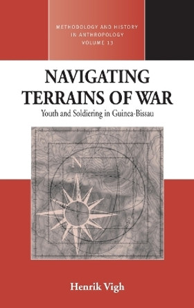 Navigating Terrains of War: Youth and Soldiering in Guinea-Bissau by Henrik E. Vigh 9781845451486