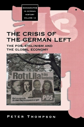 Crisis of the German Left: The PDS, Stalinism and the Global Economy by Dr. Peter Thompson 9781845451608
