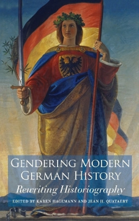 Gendering Modern German History: Rewriting Historiography by Karen Hagemann 9781845452070