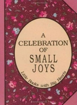 Celebration of Small Joys: Little Books with Big Hearts by David Grayson 9781558381599