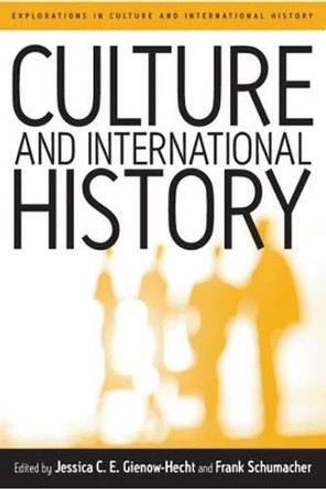 Culture and International History by Jessica C. E. Gienow-Hecht 9781571813824