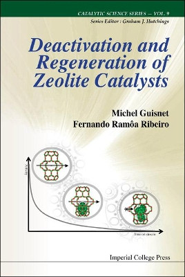 Deactivation And Regeneration Of Zeolite Catalysts by Michel Guisnet 9781848166370