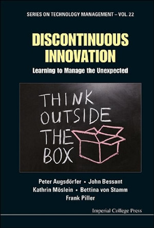 Discontinuous Innovation: Learning To Manage The Unexpected by Frank T. Piller 9781848167803