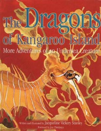 Dragons of Kangaroo Island: More Adventures of an Undersea Creature by Jacqueline Vickery Stanley 9781876677589