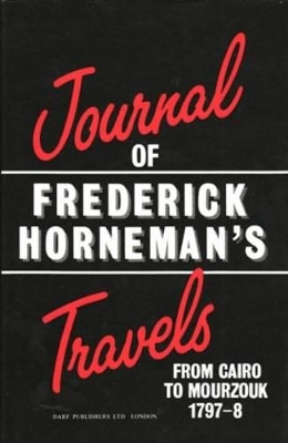 The Journal of Frederick Horneman's Travels from Cairo to Mourzouk by Frederick Horneman 9781850770312