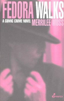 Fedora Walks: A Comic Crime Novel by Merrilee Moss 9781876756048