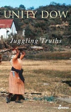 Juggling Truths by Unity Dow 9781876756383