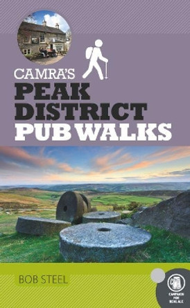 CAMRA's Peak District Pub Walks by Bob Steel 9781852493530