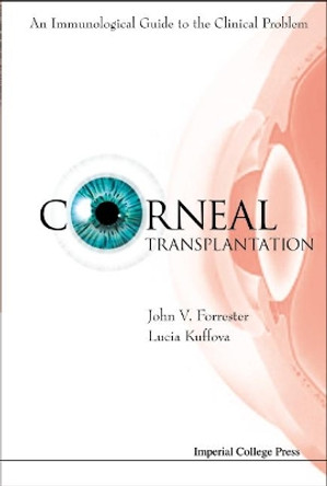 Corneal Transplantation: An Immunological Guide To The Clinical Problem (With Cd-rom) by John V. Forrester 9781860944499