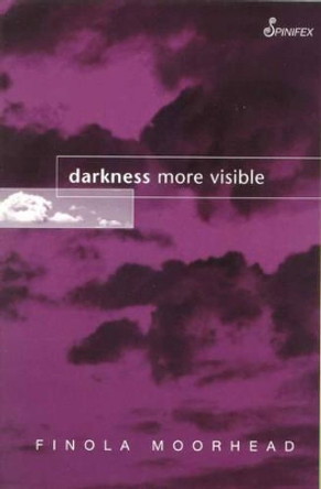 Darkness More Visible by Finola Moorhead 9781875559602