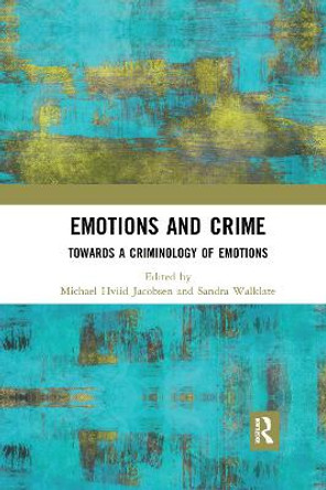 Emotions and Crime: Towards a Criminology of Emotions by Michael Hviid Jacobsen