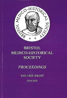 Bristol Medico-Historical Society Proceedings Volume Eight by Paul Goddard 9781854571007