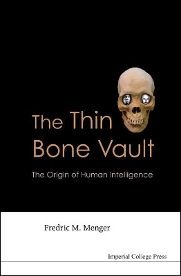 Thin Bone Vault, The: The Origin Of Human Intelligence by Fredric M. Menger 9781848163362