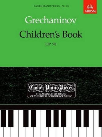 Children's Book, Op.98: Easier Piano Pieces 23 by Alexander Grechaninov 9781854722607