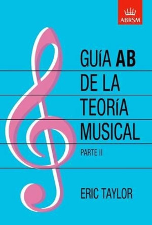 Guia AB de la teoria musical Parte 2: Spanish edition by Eric Taylor 9781860963568