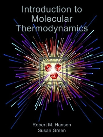 Introduction to Molecular Thermodynamics by Robert Hanson 9781891389498