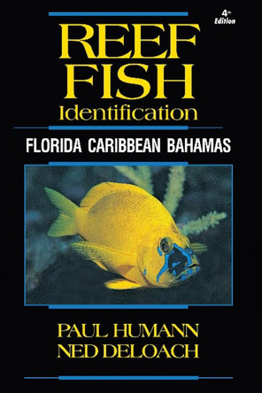 Reef Fish Identification: Florida Caribbean Bahamas by Paul Humann 9781878348579