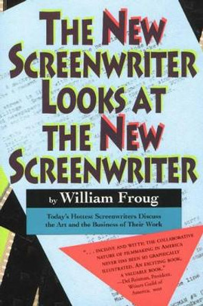 New Screenwriter Looks At the New Screenwriter by William Froug 9781879505049