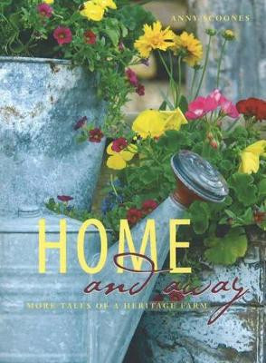 Home and Away: More Tales of a Heritage Farm by Anny Scoones 9781894898492