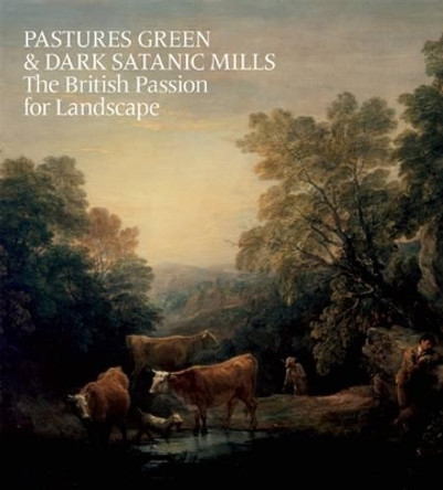 Pastures Green and Dark Satanic Mills by Tim Barringer 9781907804342
