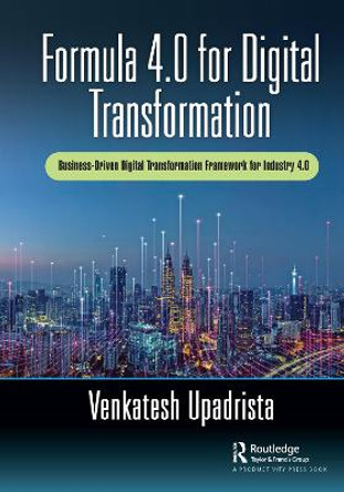 Formula 4.0 for Digital Transformation: A Framework Using Digital Enablers from Industry 4.0 by Venkatesh Upadrista