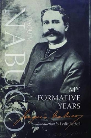 My Formative Years by Joaquim Nabuco 9781908493668