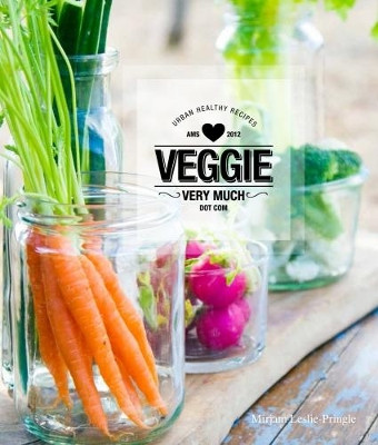 Veggie Very Much: Urban Healthy Recipes by Mirjam Leslie-Pringle 9781908337436
