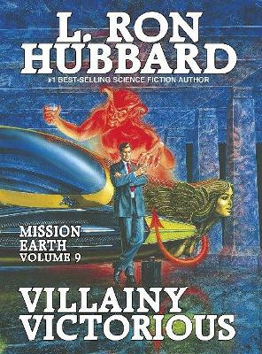 Mission Earth 9, Villainy Victorious by L. Ron Hubbard 9781870451055